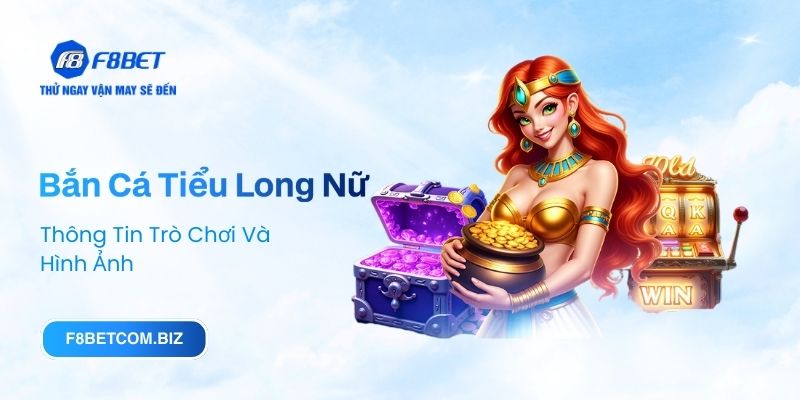 Bắn cá tiểu long nữ