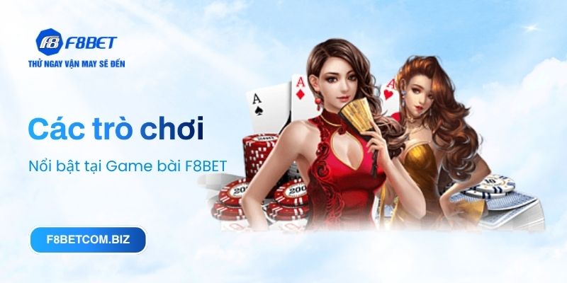 Các trò chơi nổi bật tại Game bài F8BET