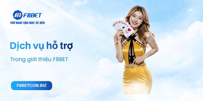 Dịch vụ hỗ trợ trong Giới thiệu F8BET
