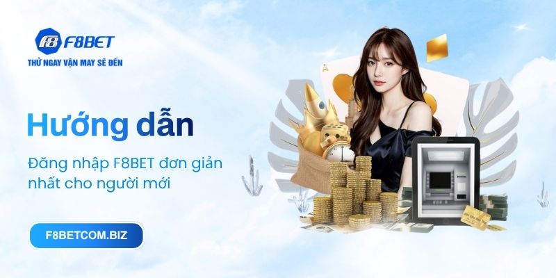 Hướng dẫn đăng nhập F8BET đơn giản nhất cho người mới