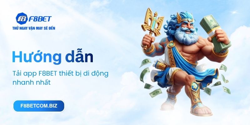 Hướng dẫn tải app F8BET thiết bị di động nhanh nhất