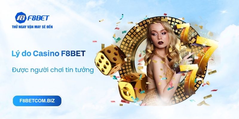 Điều gì khiến casino F8BET được yêu thích