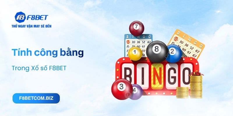 Tính công bằng và minh bạch trong Xổ số F8BET