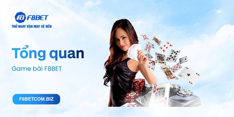 Tổng quan Game bài F8BET