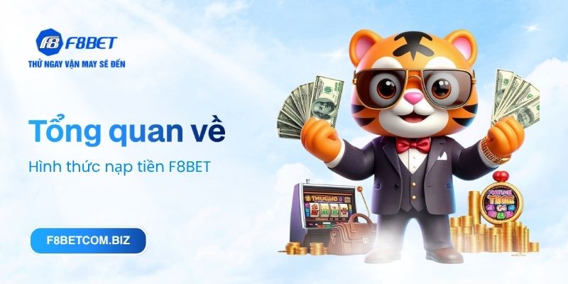 Tổng quan về Hình thức nạp tiền F8BET