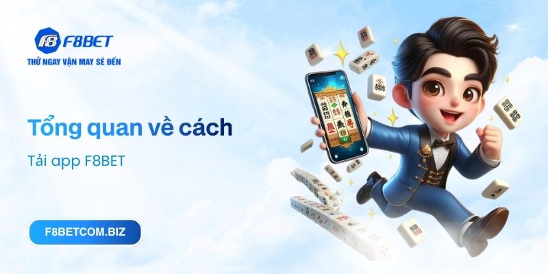 Tổng quan về cách tải app F8BET