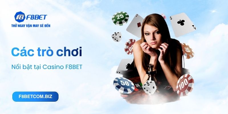 Các trò chơi nổi bật tại Casino F8BET